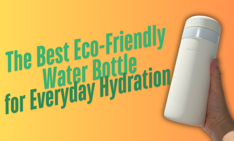 The Best Eco-Friendly Water Bottle for Everyday Hydration image