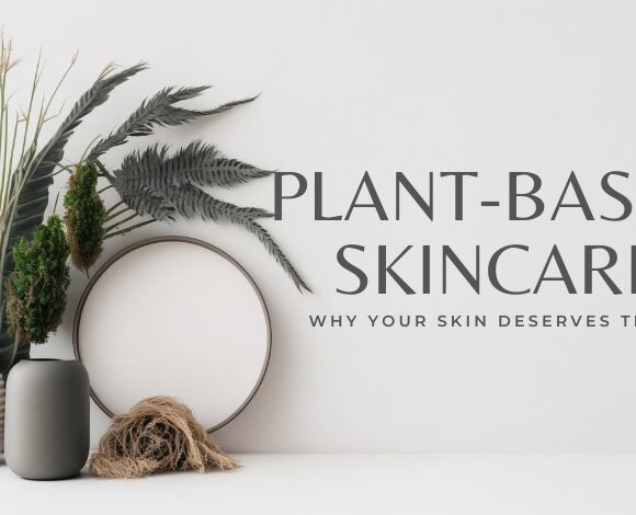 Benefits of Plant-Based Skincare
