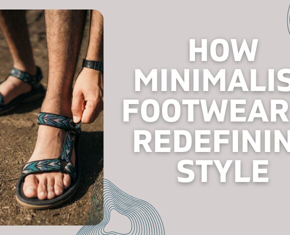 Minimalist Footwear is Redefining Style